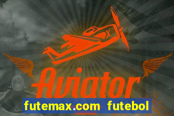 futemax.com futebol ao vivo